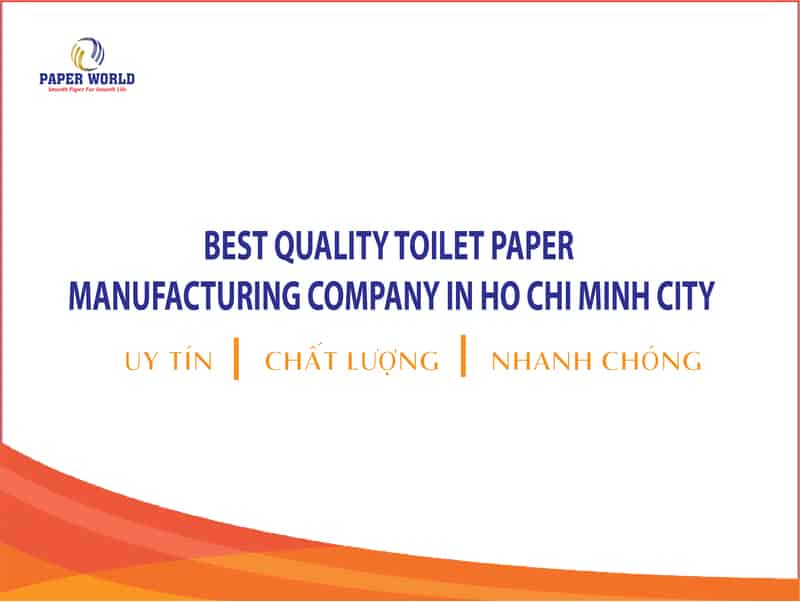 Best Quality Toilet Paper Manufacturing Company In Ho Chi Minh City
